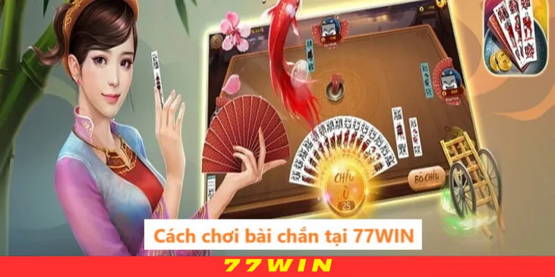 Cách chơi bài chắn chi tiết cho các hội viên mới tại 77WIN