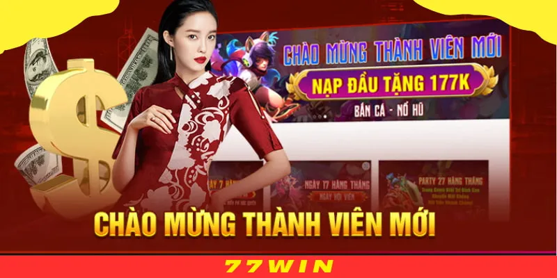 Chào mừng tân thủ là chương trình khuyến mãi 77WIN nhiều người quan tâm